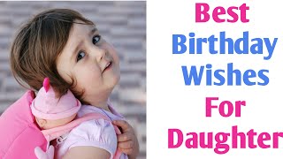 Best Birthday Wishes For Daughter  Birthday Wishes For Daughter [upl. by Yedsnil]