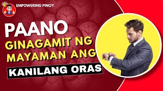 10 Paraan Paano Ginagamit ng mga Mayaman ang Kanilang Oras na Hindi Alam ng mga Mahirap [upl. by Naillimixam]