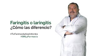 Faringitis o laringitis ¿cómo las diferencio  Tu Farmacéutico Informa ORL [upl. by Handel]