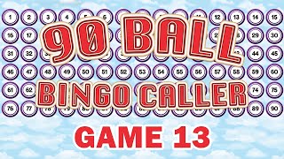 90 Ball Bingo Caller Game  Game 13 [upl. by Eade915]