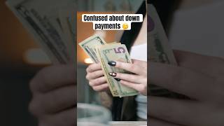 Down payment options can be confusing [upl. by Maximilien398]