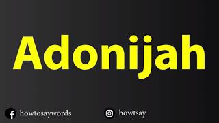 How To Pronounce Adonijah [upl. by Lig]