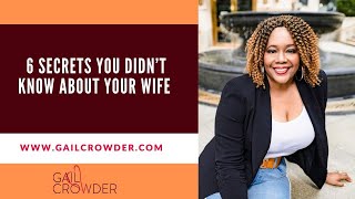 6 SECRETS You DIDNT KNOW About YOUR WIFE  Marriage Expert Dr Gail Crowder [upl. by Tekla]